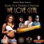 We Love Gyal (feat. V6ixxx & Brutal) [Explicit]