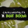 Cava Uma Falta x Beat Bolha (Explicit)