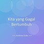 Kita yang Gagal Bertumbuh