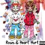 Roses & Heart Hurt (feat. Shmaxwell) [Explicit]