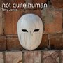 Not Quite Human