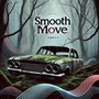 Smooth Move (Explicit)