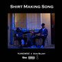 Shirt Making Song (Explicit)