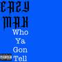 Who Ya Gon Tell (Explicit)