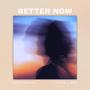 Better Now