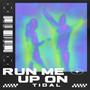 RUN ME UP ON TIDAL