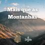 Mais que as Montanhas (Salmo 76) (feat. Vozes do Deserto)