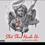 **** That Made Us (feat. Lul Bubba10k) [Explicit]