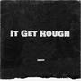 It Get Rough (Explicit)