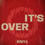 It's Over