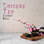 Chinese Tea Ceremony Music