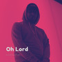 Oh Lord (Explicit)