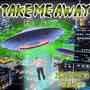 Take Me Away (Explicit)