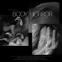 Body Horror (The Full Horror) [Explicit]