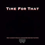 Time For That (Explicit)