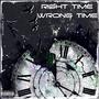 Right Time/Wrong Time (Explicit)