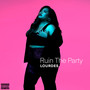 Ruin the Party (Explicit)