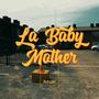 LA BABY MOTHER (Explicit)