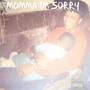 Momma Im Sorry (Explicit)