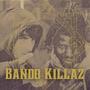 Bando Killaz (feat. Bamba A.K.A Pain Killer) [Explicit]