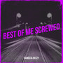 Best of Me Screwed (Explicit)