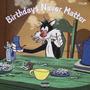 Birthdays Never Matter (Explicit)