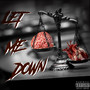 LET ME DOWN (Explicit)