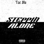 Steppin Alone (Explicit)