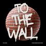 To The Wall (Explicit)