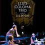Lluís Coloma Trio. Live at Luz de Gas