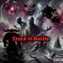 Stuck In Battle (Explicit)