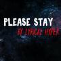 Please Stay (feat. Lyrical Hyper)