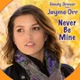 Never Be Mine (feat. Jayme Orr)