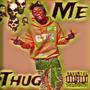 Thug Me (Explicit)