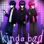 Kinda Bad! (feat. prvttyscrzz & xaduma) [Explicit]