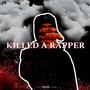 Killed A Rapper (Explicit)