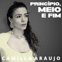 Princípio, Meio e Fim