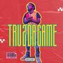 TRU 2 DA GAME (Explicit)