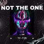 Not the One (Explicit)