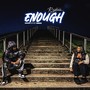 Enough (Explicit)