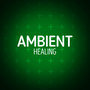 Ambient Healing