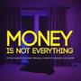 Money Is Not Everything