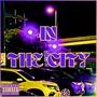 IN THE CITY (feat. Ghostington III) [Explicit]