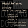 Mistral Reframed - Urethane Live at the Loading Dock