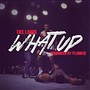 What Up (Explicit)