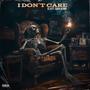 I Don't Care (feat. CashKenny) [Explicit]