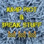 Jump Riot & Break Stuff (feat. half decent) [Explicit]