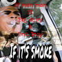 If its smoke (feat. Big dewy & Bnc Troy) [Explicit]