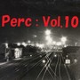 Perc, Vol.10