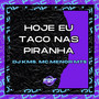 Hoje Eu Taco nas Piranha (Explicit)